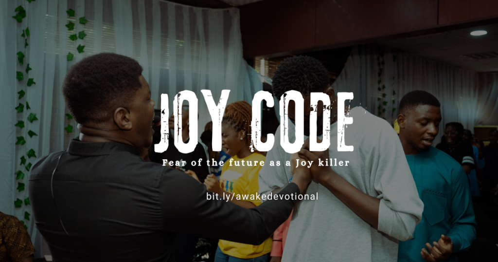 JOY CODE: Fear of the future as a Joy killer