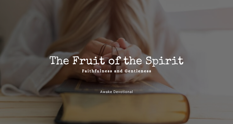 Faithfulness & Gentleness