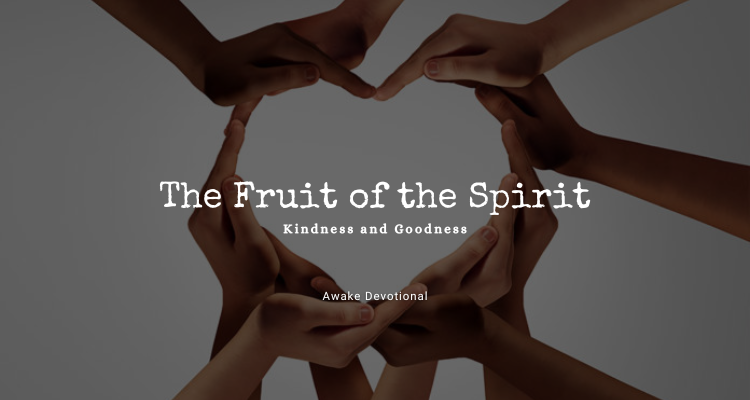 Kindness and Goodness