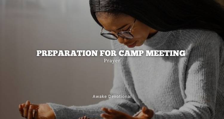 Preparation For Camp Meeting: Prayer Preparation For Camp Meeting