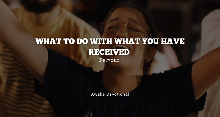 What To Do With What You've Received