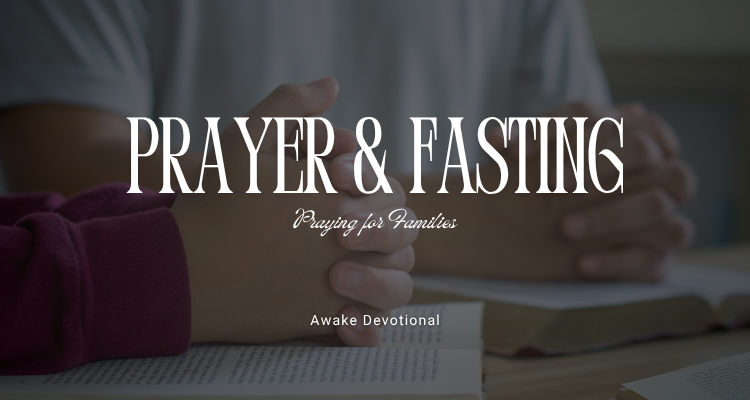 Prayer & Fasting: Prayer for Families Prayer & Fasting: Prayer for Families