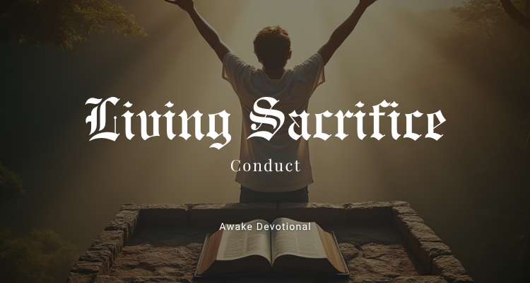 Living Sacrifice: Conduct