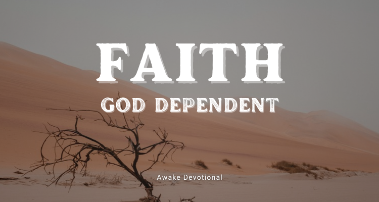 Faith: God Dependent Faith