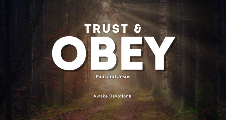 Trust and Obey: Paul and Jesus