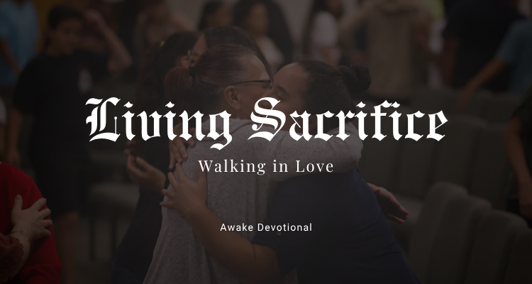 Living Sacrifice: Walking in Love