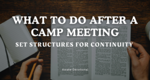 What To Do After a Camp Meeting