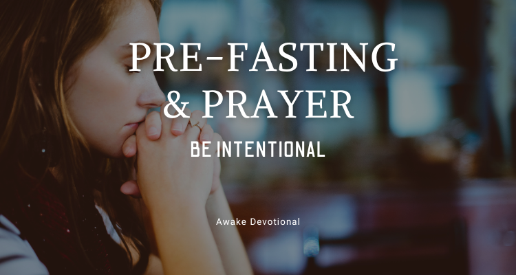 Pre-Fasting & Prayer
